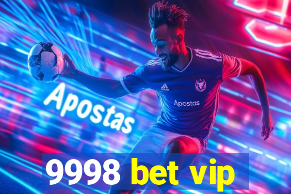 9998 bet vip